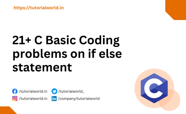 20+ C Basic Coding Problems On If Else Statement - Tutorial World