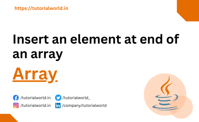 Java Program To Insert An Element At End Of An Array - Tutorial World