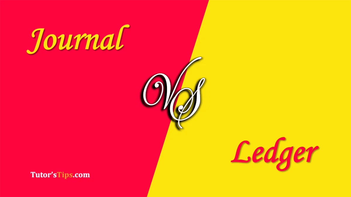 Difference between Journal and Ledger Tutor's Tips