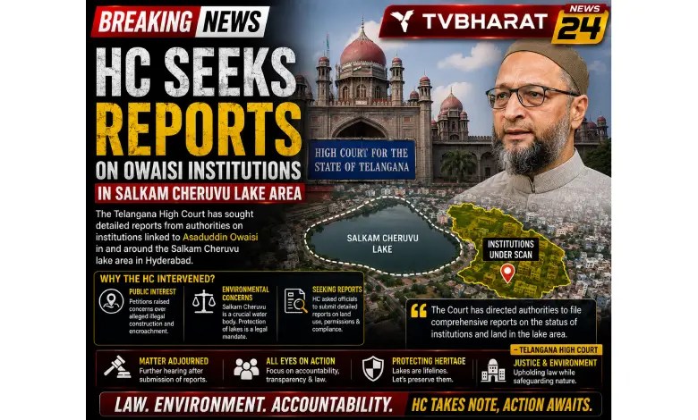 HC seeks reports on Owaisi institutions in Salkam Cheruvu lake area