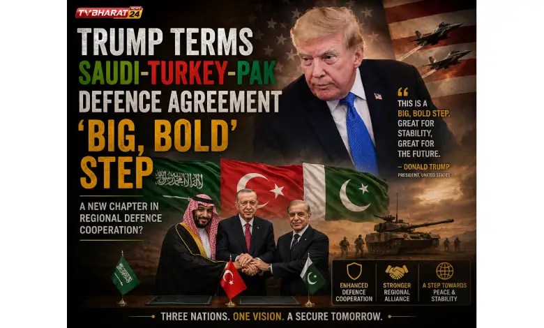 Trump terms Saudi-Turkey-Pak defence agreement ‘big, bold’ step
