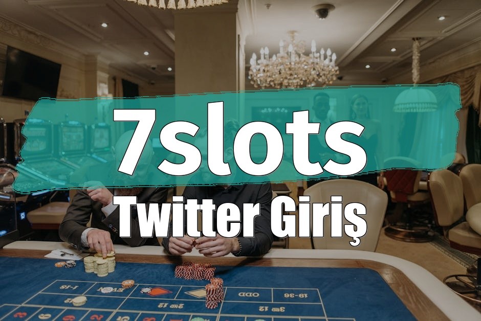 7slots Twitter Giriş