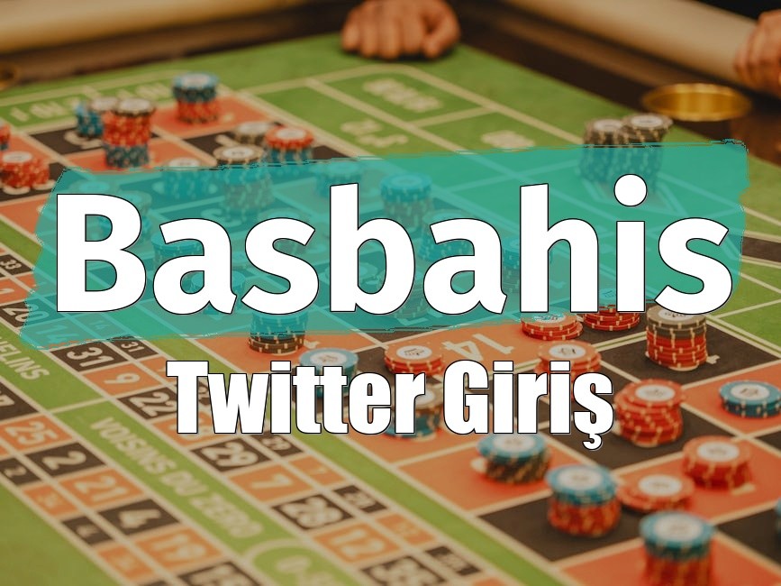 Basbahis Twitter Giriş
