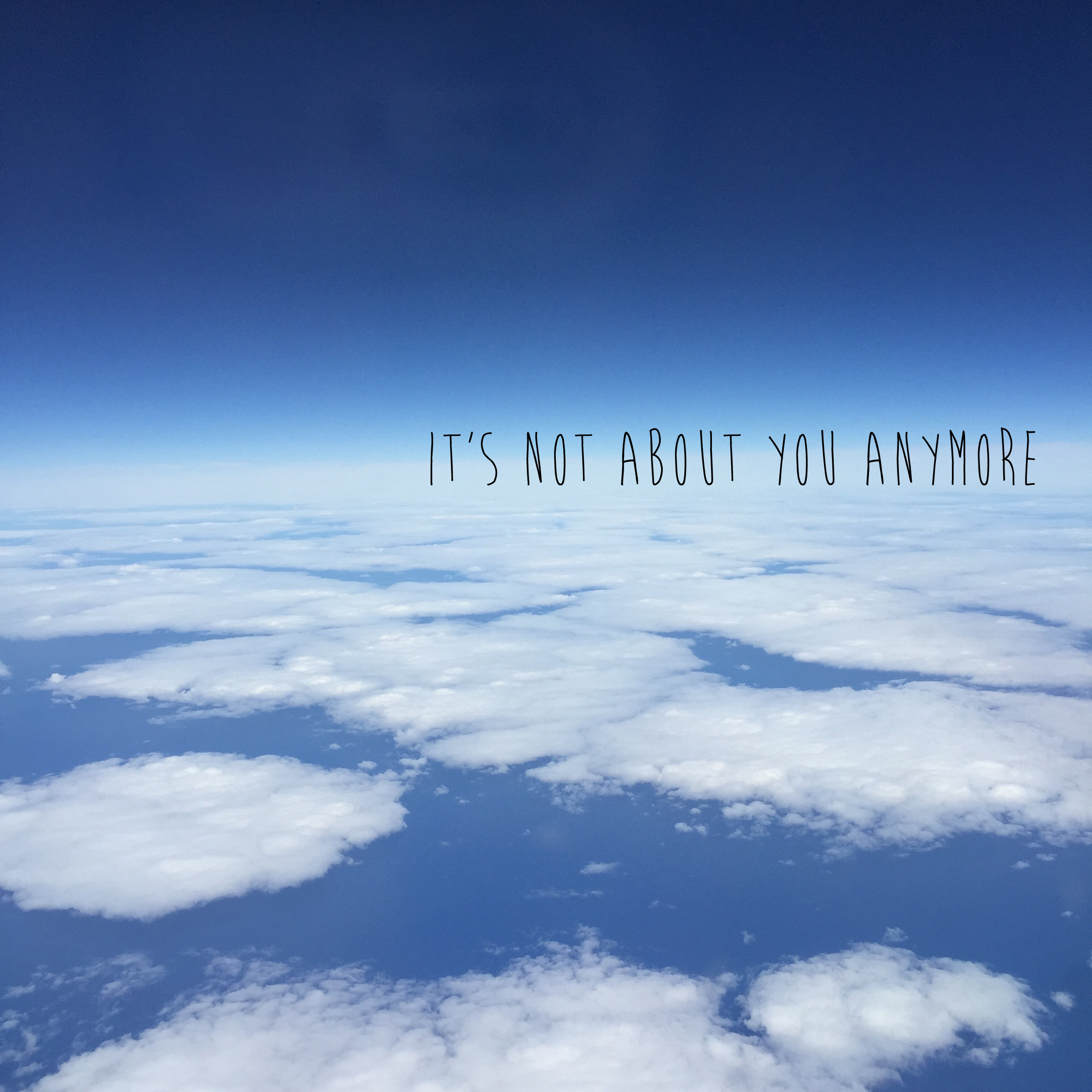 it's not about you anymore