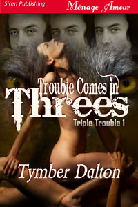 Trouble Comes in Threes (Triple Trouble 1)