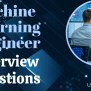Machine Learning Engineer Interview Questions With Sample Answers