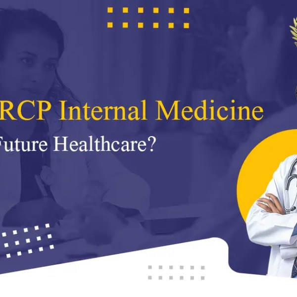 How does MRCP Internal Medicine shape Future Healthcare?