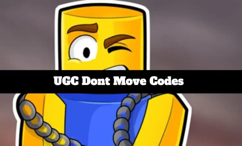UGC Dont Move Codes MAY 2026 UPDATED UCNGame UGC Dont Move Codes