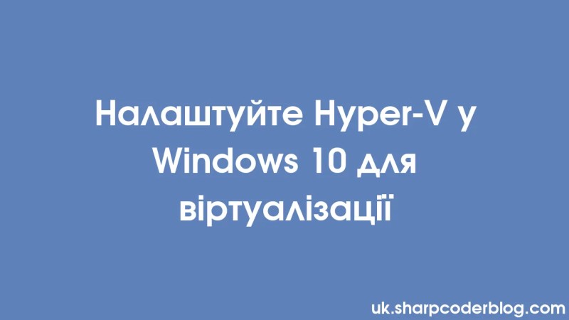 Set Up Hyper V On Windows 10 For Virtualization Sharp Coder Blog - Geometric Backgrounds - Beautiful 4K Collection