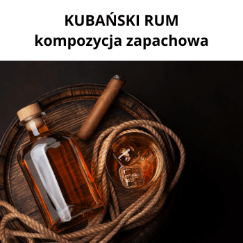KUBAŃSKI RUM kompozycja zapachowa