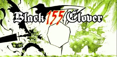 REVIEW BLACK CLOVER 155 REVIEW BLACK CLOVER 155