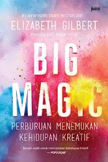 Review Buku Big Magic karya Elizabeth Gilbert Review Buku Big Magic karya Elizabeth Gilbert