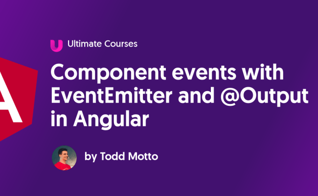 Component Events With EventEmitter And @ Output In Angular - Ultimate ...