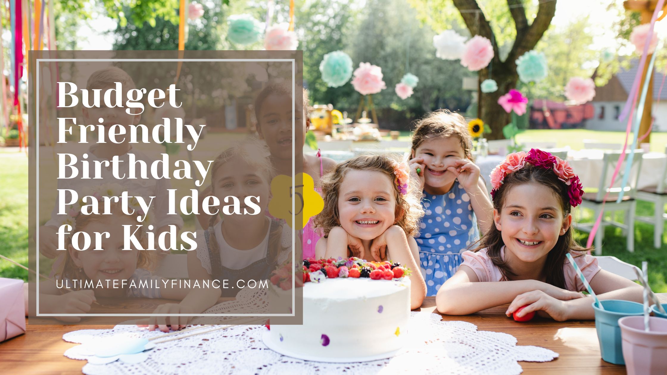 Fantastic & Frugal: Budget-Friendly Birthday Parties for Kids!