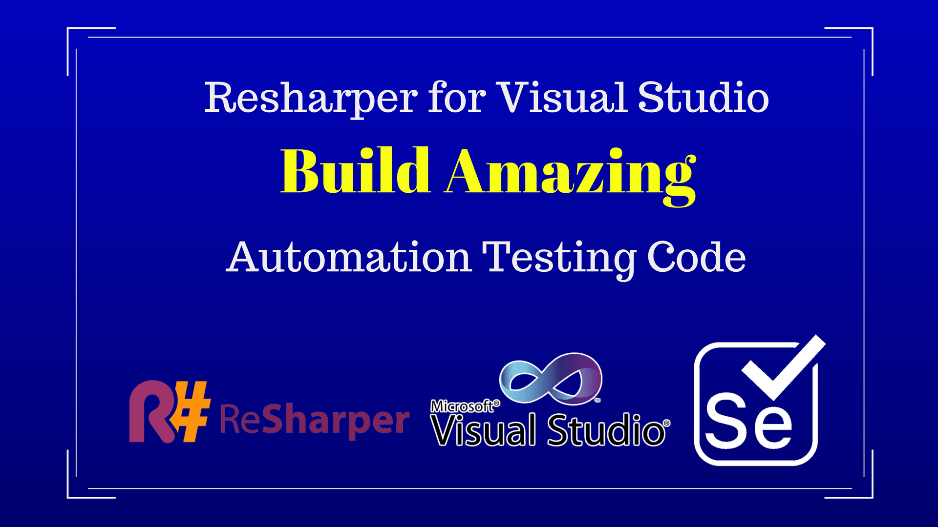 Resharper For Visual Studio Build Amazing Automation Testing Code