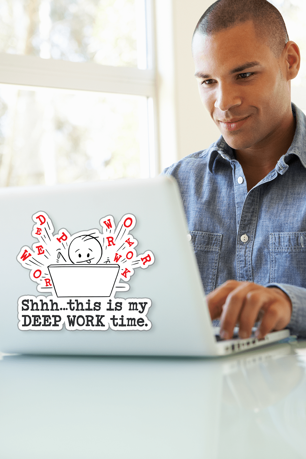 Sticker. “Shhh…this is my DEEP WORK time.” Do you carve out some hours of the day to work in a state of distraction-free concentration that pushes your cognitive capabilities to their limit? Let everyone know they need to give you some space.