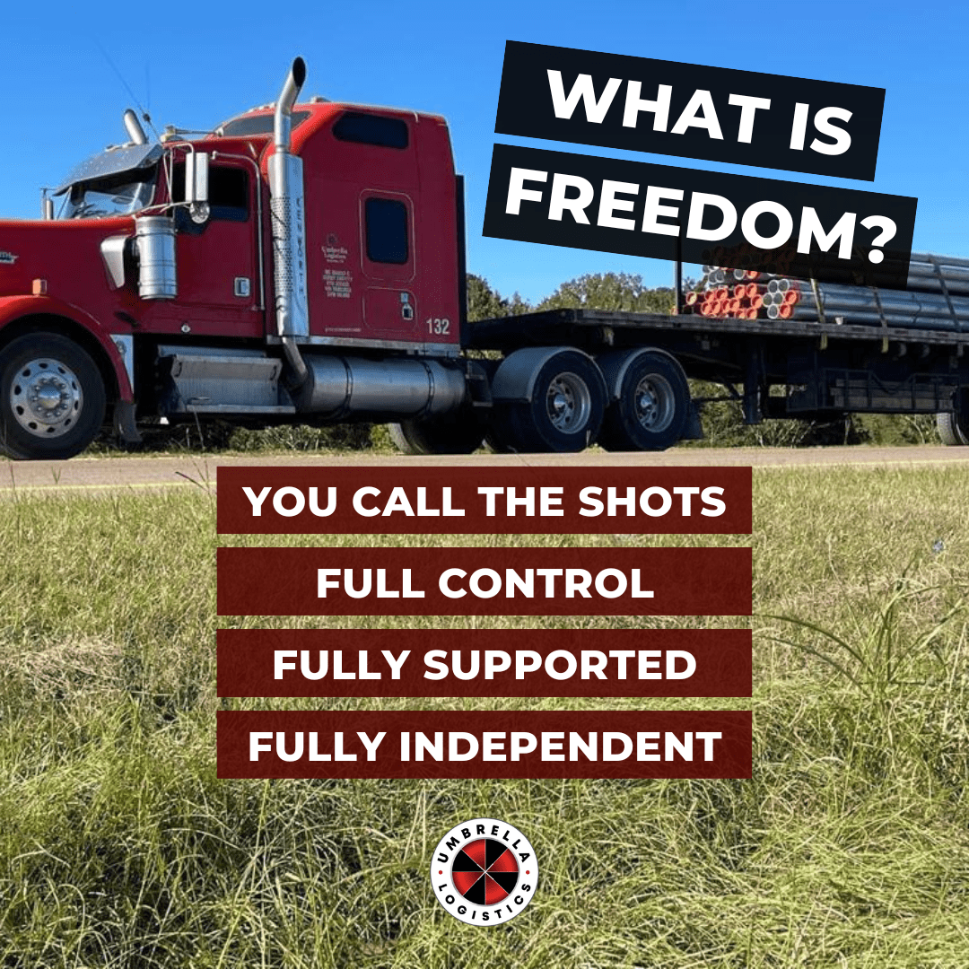Image of flatbed truck with text overlaid. Text reads: What is freedom? You call the shots. Full control. Fully supported. Fully independent.