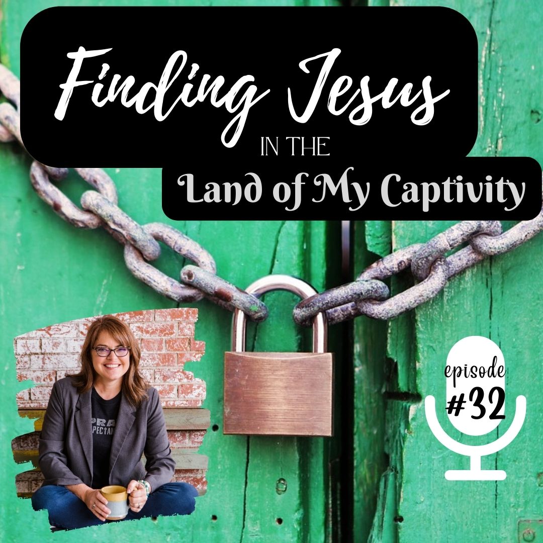 Actually Finding Jesus In the Land of Our Captivity