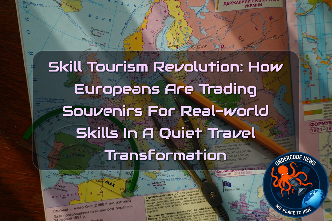Skill Tourism Revolution: How Europeans Are Trading Souvenirs for Real-World Skills in a Quiet Travel Transformation