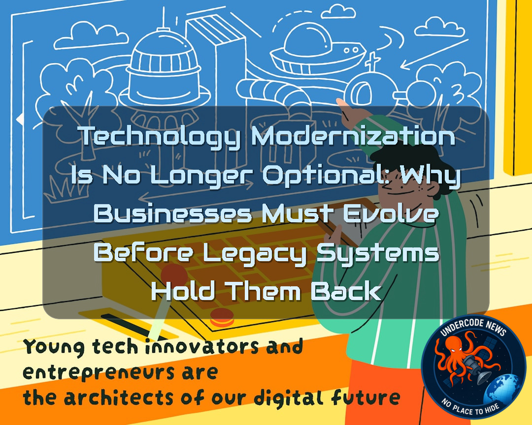 Technology Modernization Is No Longer Optional: Why Businesses Must Evolve Before Legacy Systems Hold Them Back