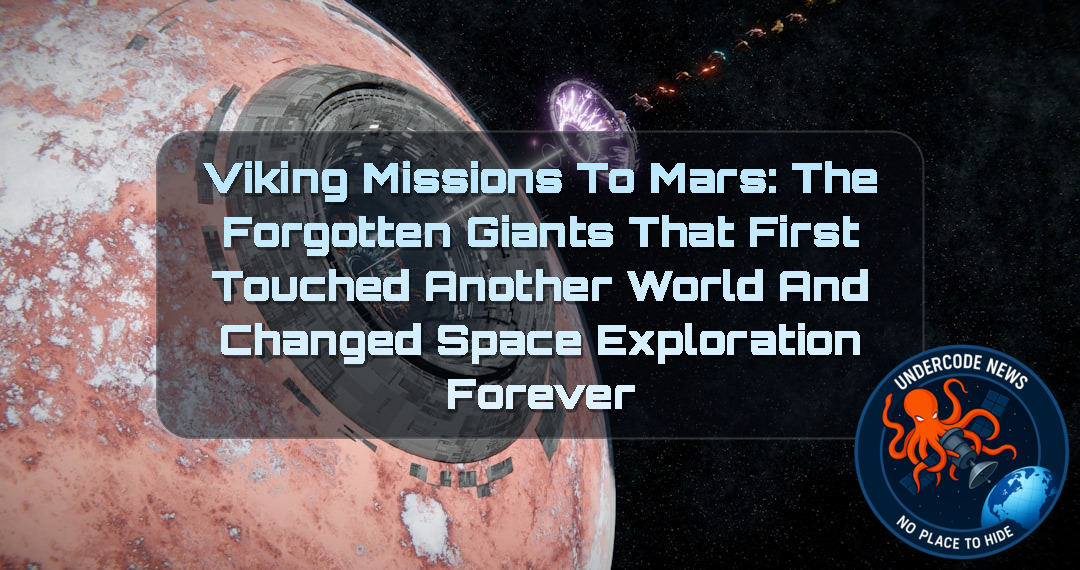 Viking Missions to Mars: The Forgotten Giants That First Touched Another World and Changed Space Exploration Forever + Video