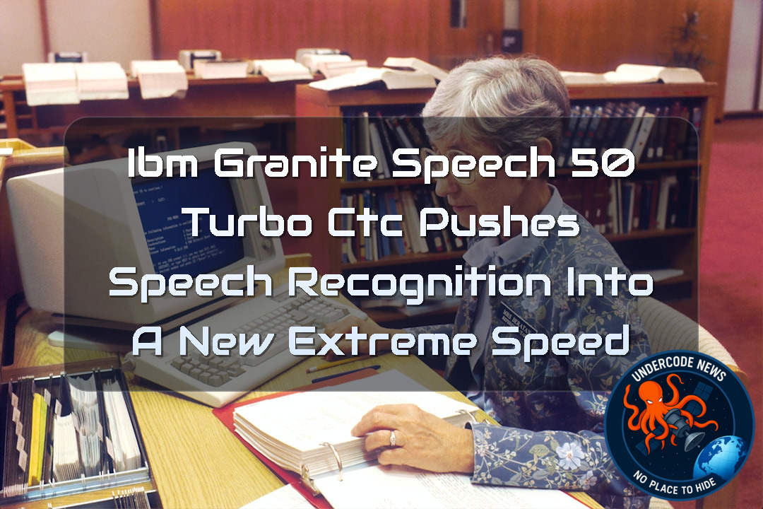 IBM Granite Speech 50 TurboCTC Pushes Speech Recognition Into a New Extreme Speed + Video