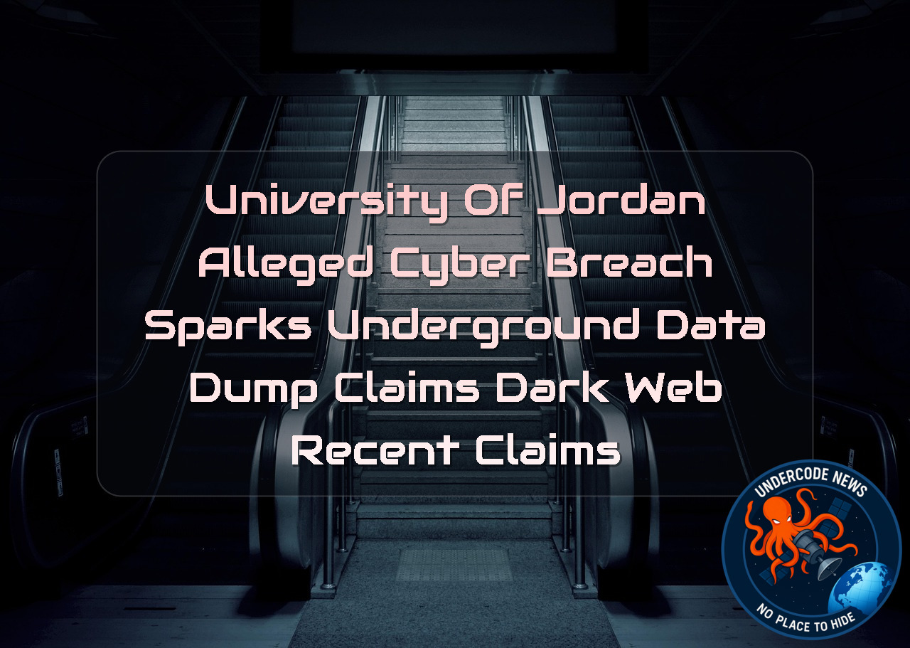 University of Jordan Alleged Cyber Breach Sparks Underground Data Dump Claims Dark Web recent claims + Video
