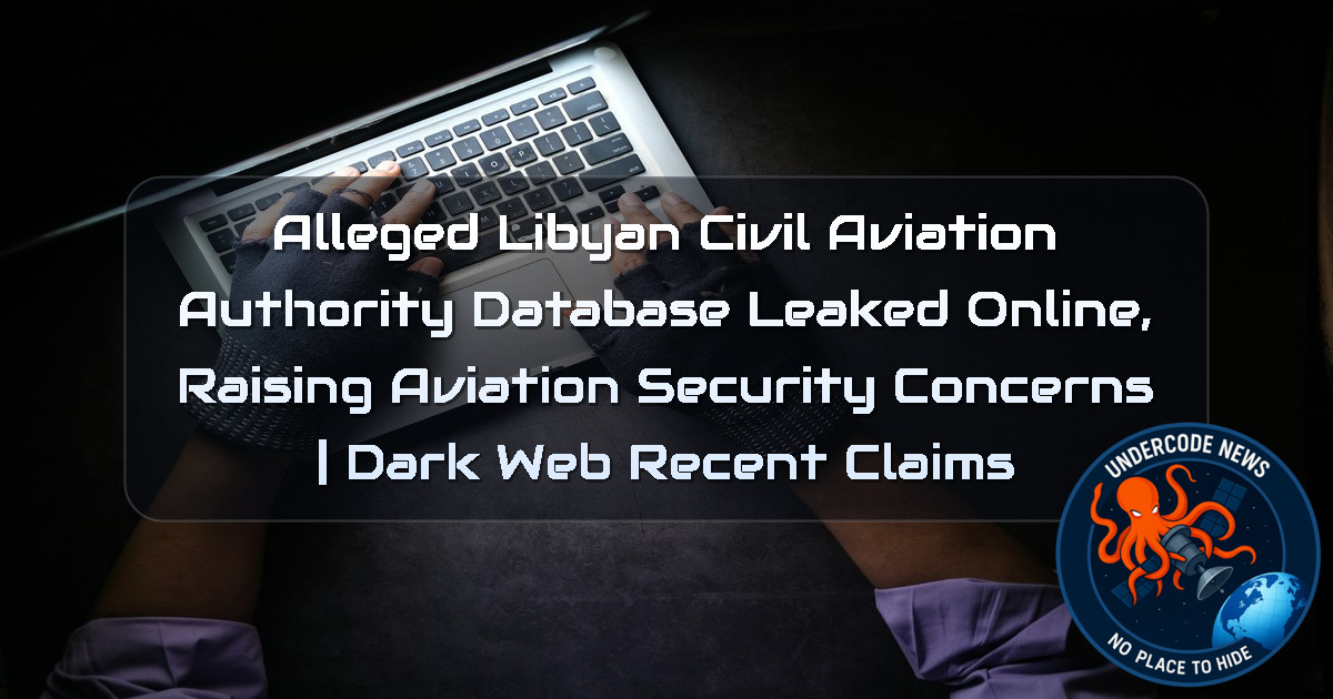 Alleged Libyan Civil Aviation Authority Database Leaked Online, Raising Aviation Security Concerns | Dark Web Recent Claims + Video