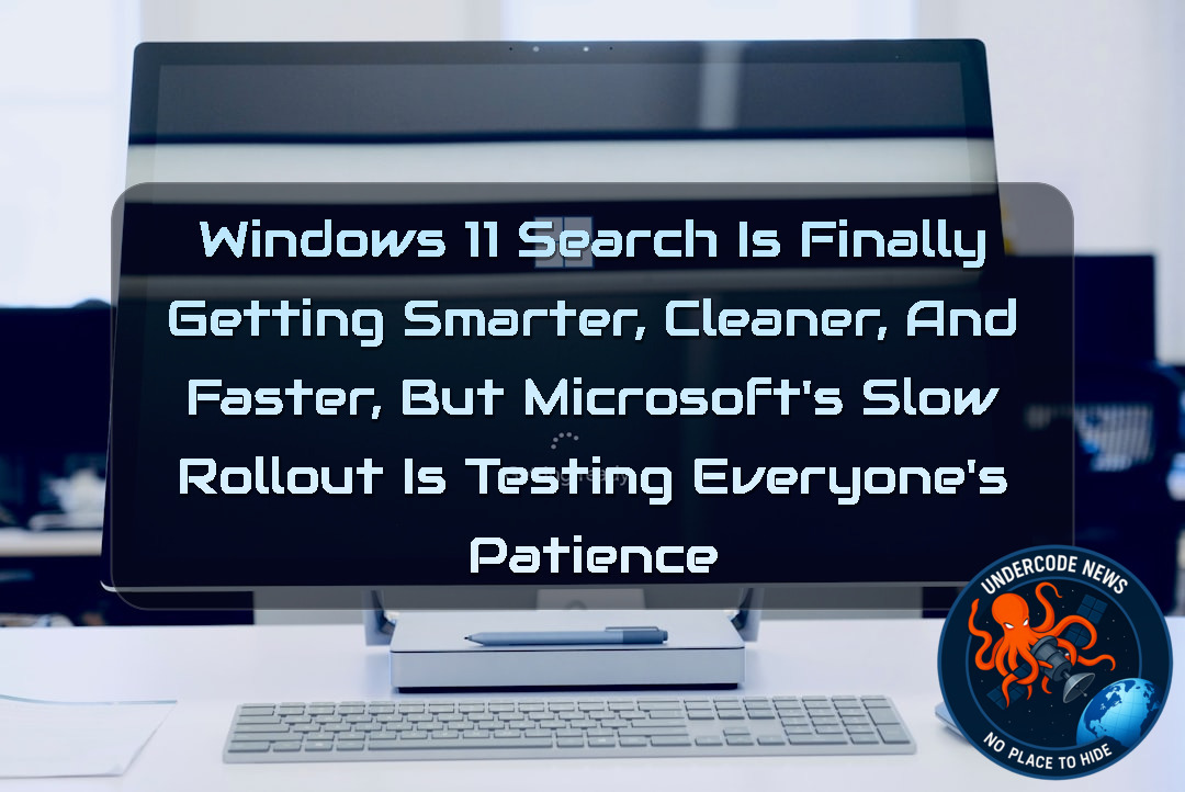 Windows 11 Search Is Finally Getting Smarter, Cleaner, and Faster, But Microsoft’s Slow Rollout Is Testing Everyone’s Patience + Video