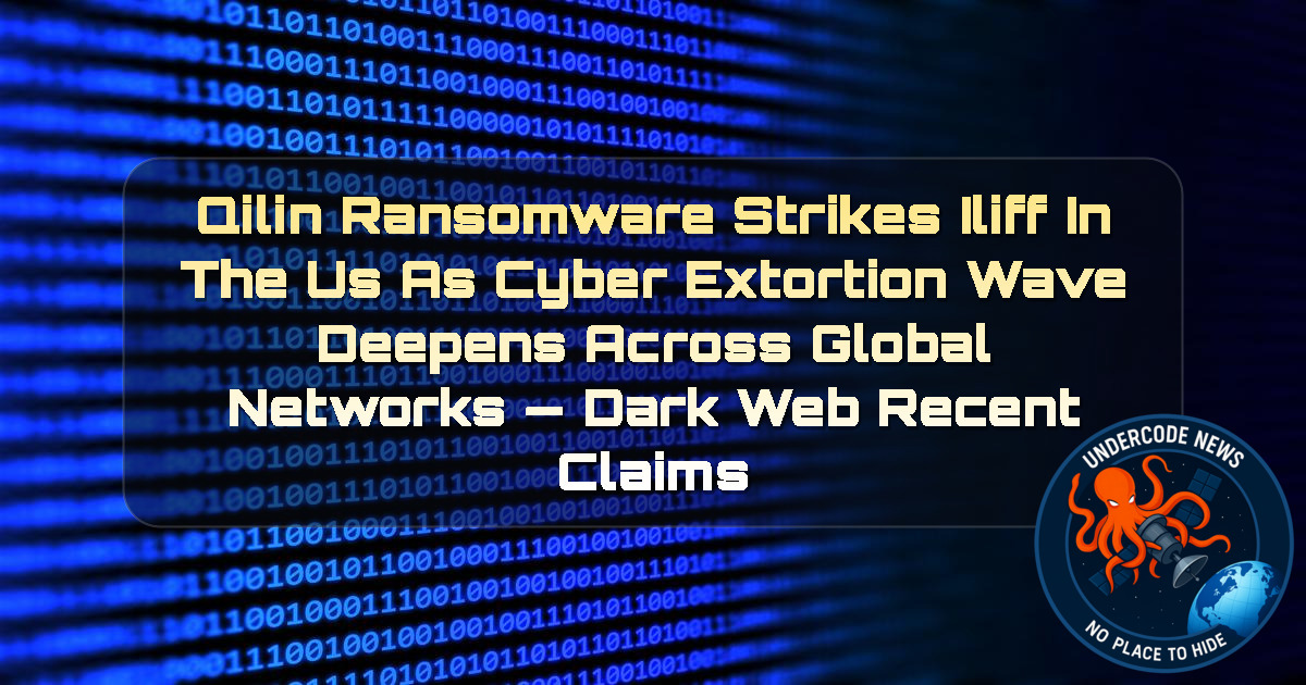 Qilin Ransomware Strikes Iliff in the US as Cyber Extortion Wave Deepens Across Global Networks — Dark Web recent claims + Video