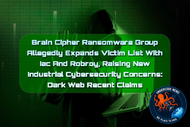 BrainCipher Ransomware Group Allegedly Expands Victim List With IAC and Robroy, Raising New Industrial Cybersecurity Concerns: Dark Web recent claims + Video