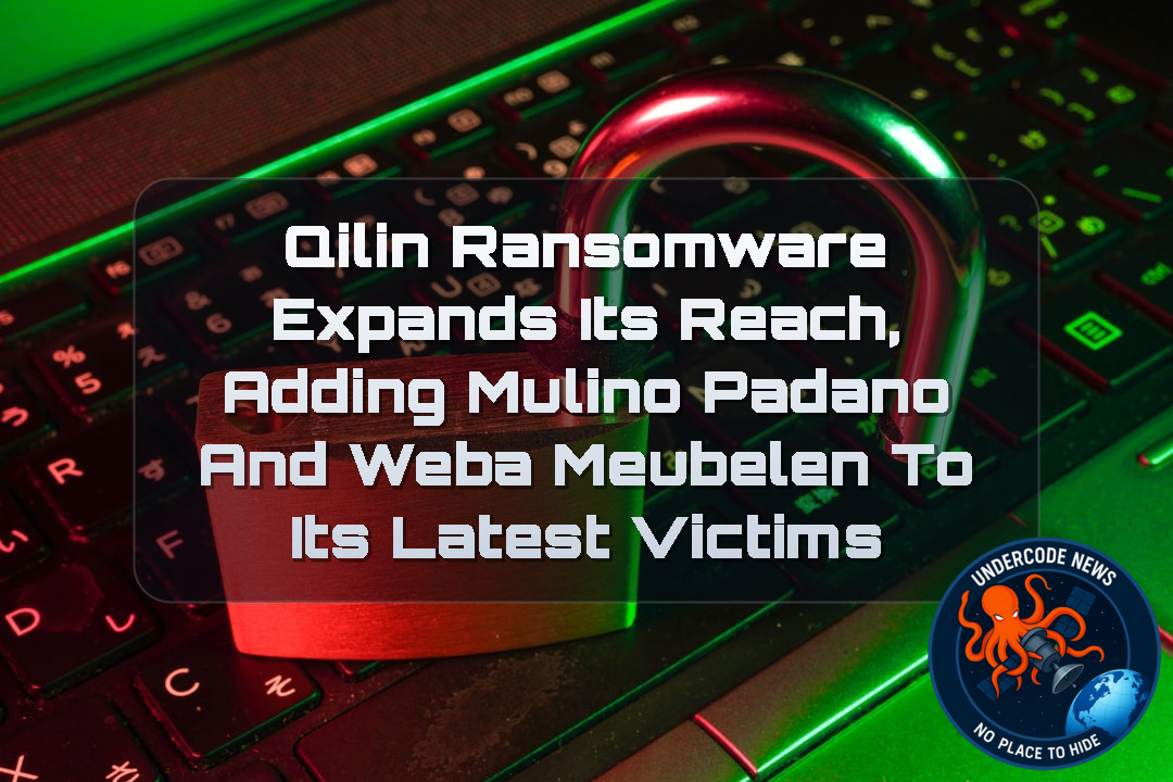 Qilin Ransomware Expands Its Reach, Adding Mulino Padano and Weba Meubelen to Its Latest Victims + Video