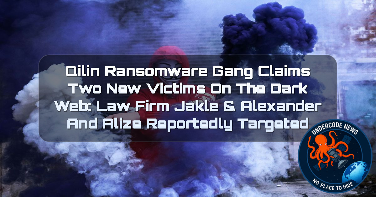 Qilin Ransomware Gang Claims Two New Victims on the Dark Web: Law Firm JAKLE & ALEXANDER and ALIZE Reportedly Targeted + Video
