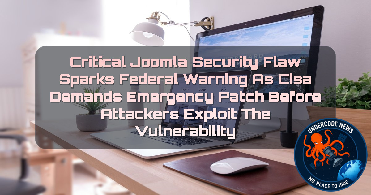Critical Joomla Security Flaw Sparks Federal Warning as CISA Demands Emergency Patch Before Attackers Exploit the Vulnerability + Video