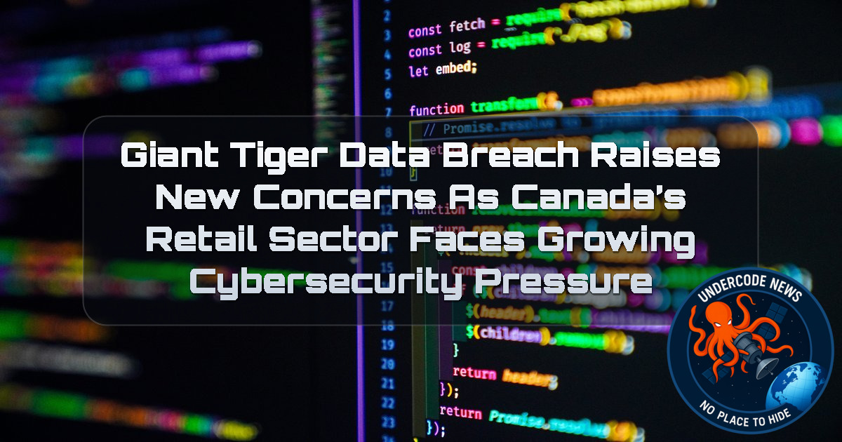 Giant Tiger Data Breach Raises New Concerns as Canada’s Retail Sector Faces Growing Cybersecurity Pressure + Video