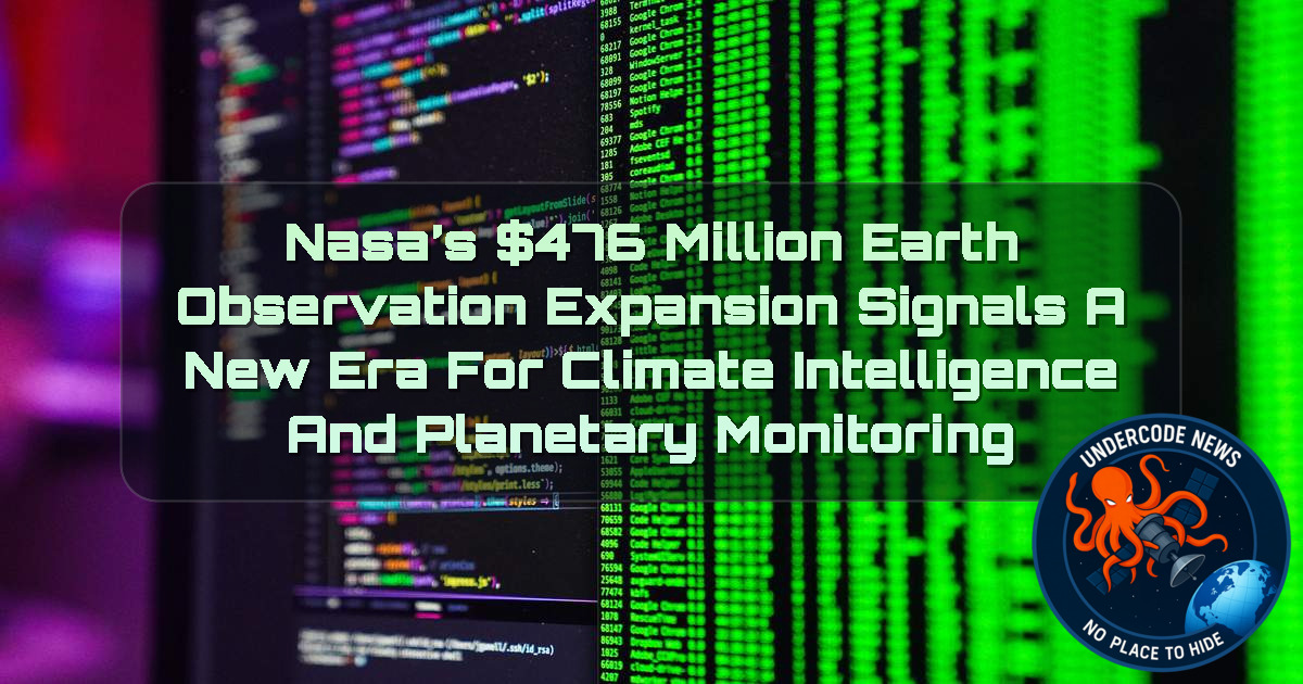 NASA’s 76 Million Earth Observation Expansion Signals a New Era for Climate Intelligence and Planetary Monitoring + Video