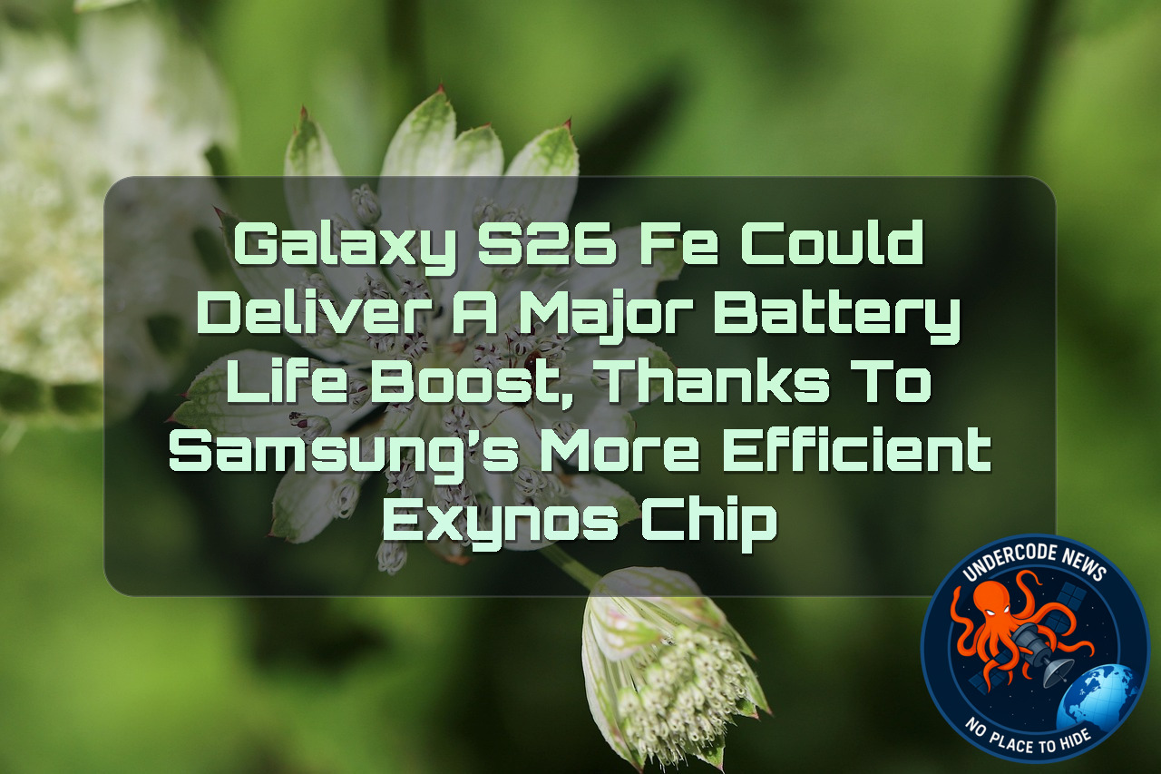 Galaxy S26 FE Could Deliver a Major Battery Life Boost, Thanks to Samsung’s More Efficient Exynos Chip + Video