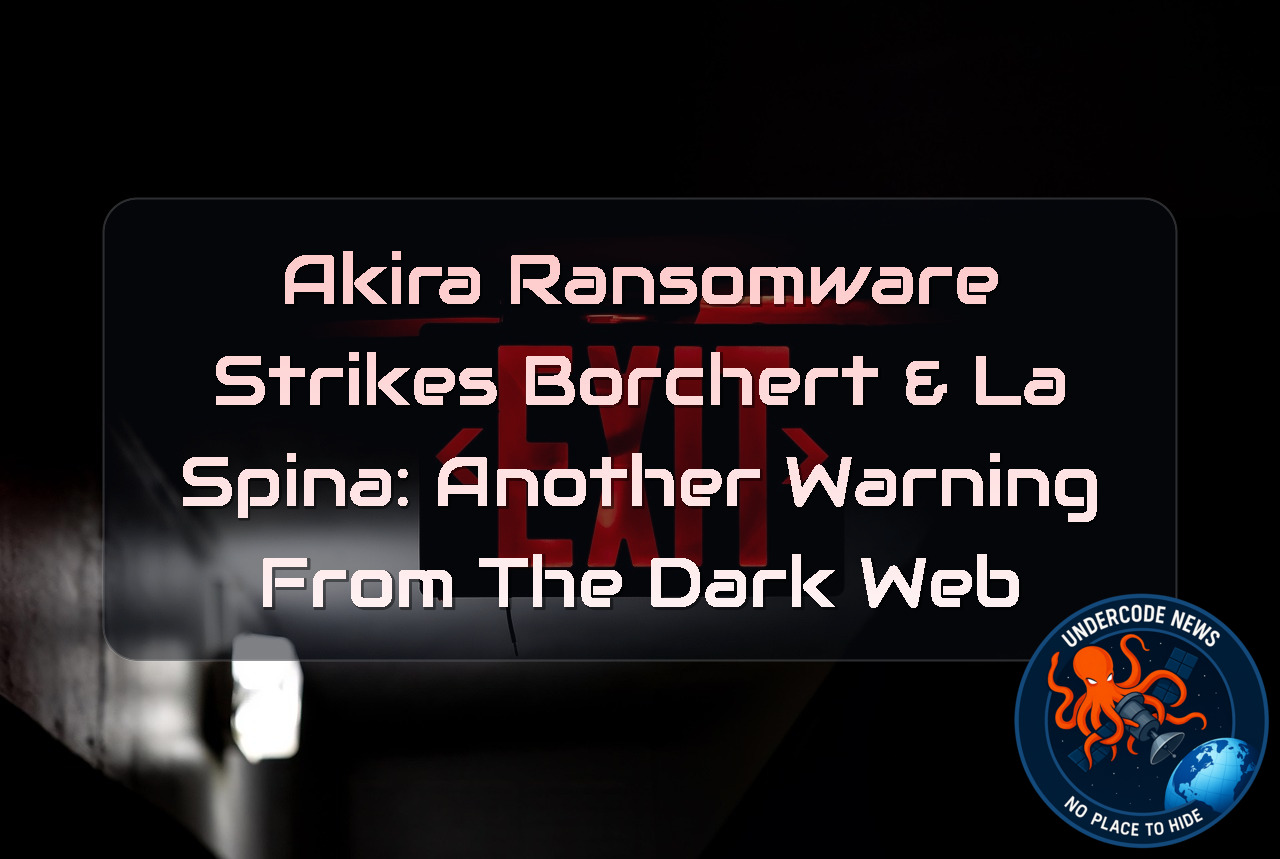 Akira Ransomware Strikes Borchert & LaSpina: Another Warning From the Dark Web + Video