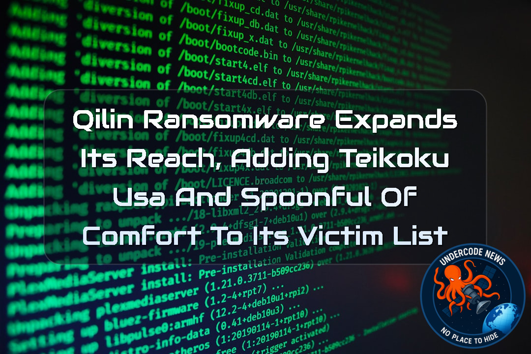 Qilin Ransomware Expands Its Reach, Adding TEIKOKU USA and Spoonful of Comfort to Its Victim List + Video