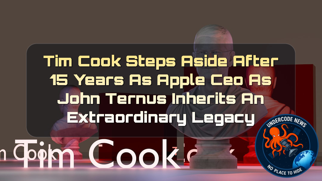 Tim Cook Steps Aside After 15 Years as Apple CEO as John Ternus Inherits an Extraordinary Legacy + Video