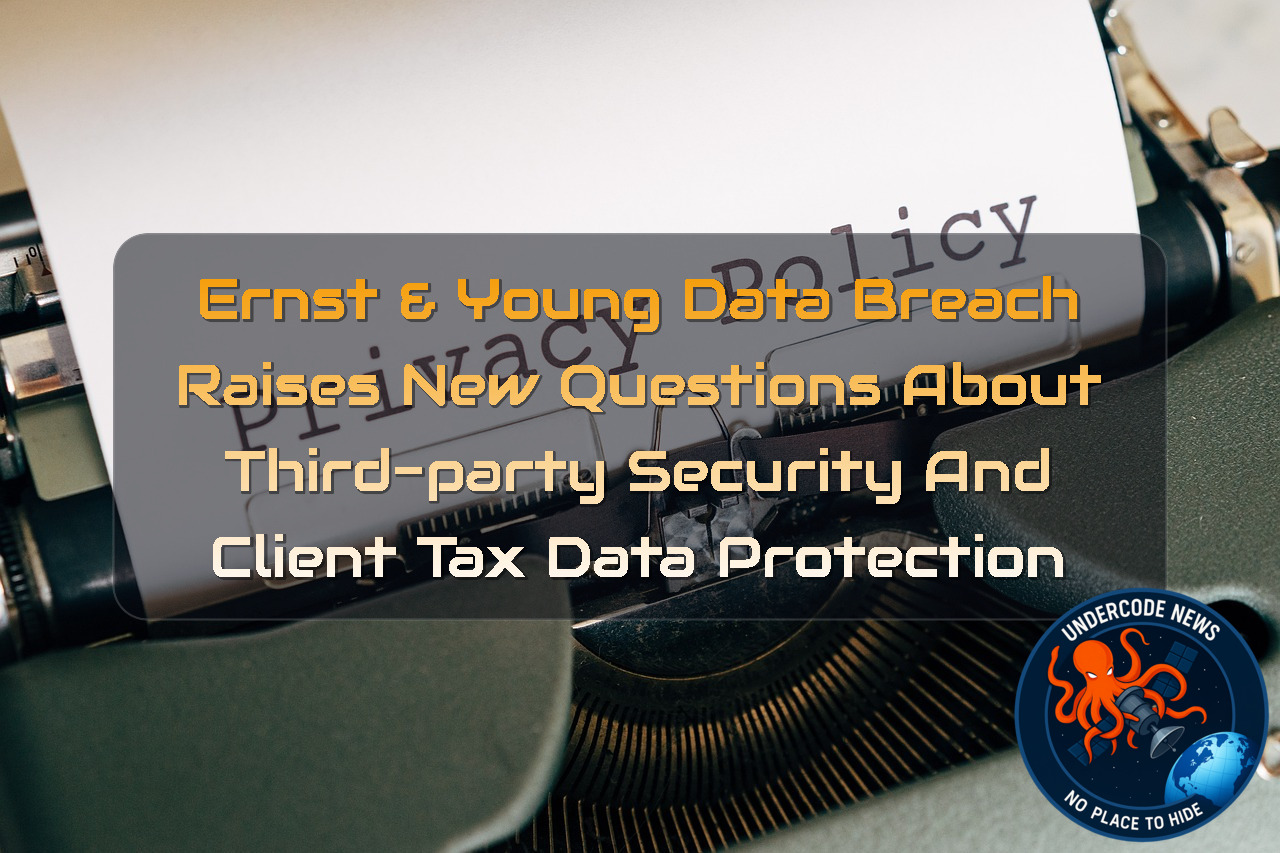 Ernst & Young Data Breach Raises New Questions About Third-Party Security and Client Tax Data Protection + Video