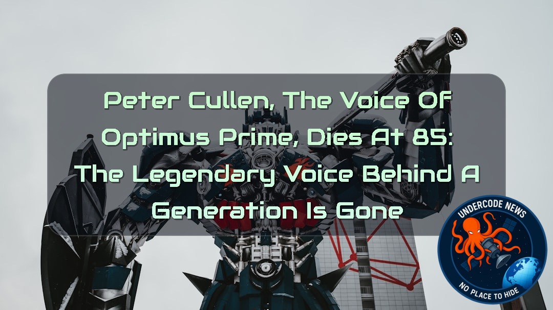 Peter Cullen, the Voice of Optimus Prime, Dies at 85: The Legendary Voice Behind a Generation Is Gone + Video