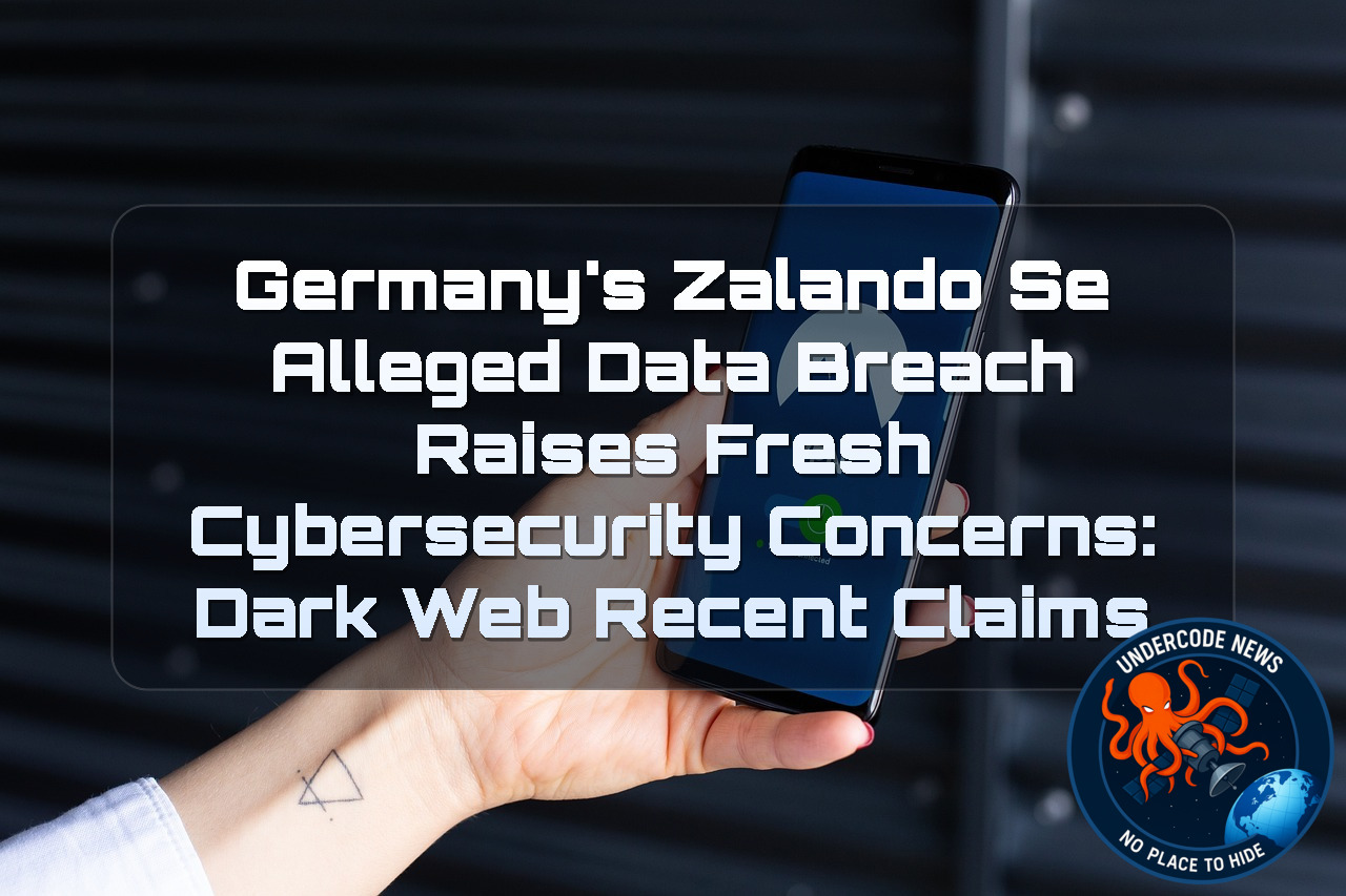 Germany’s Zalando SE Alleged Data Breach Raises Fresh Cybersecurity Concerns: Dark Web recent claims + Video