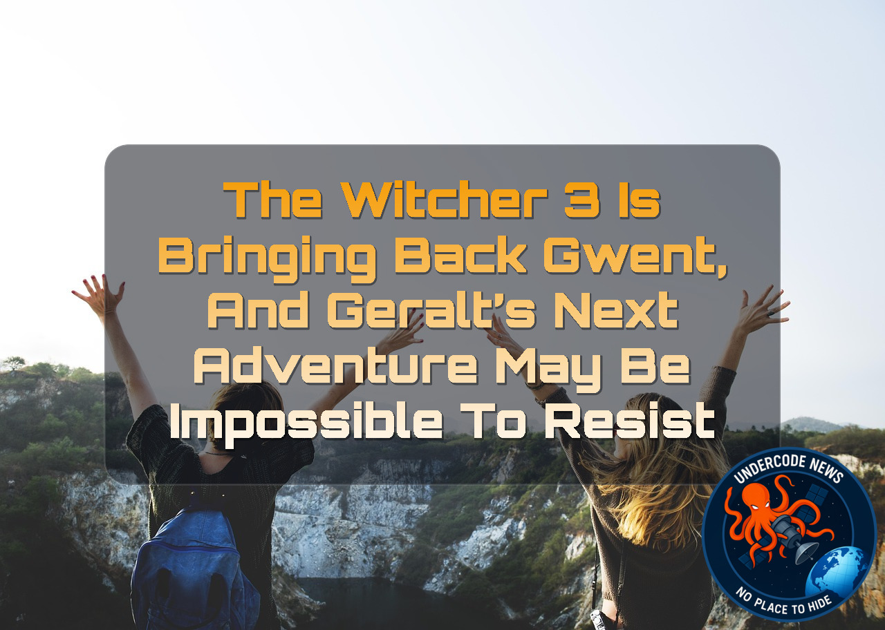 The Witcher 3 Is Bringing Back Gwent, and Geralt’s Next Adventure May Be Impossible to Resist + Video