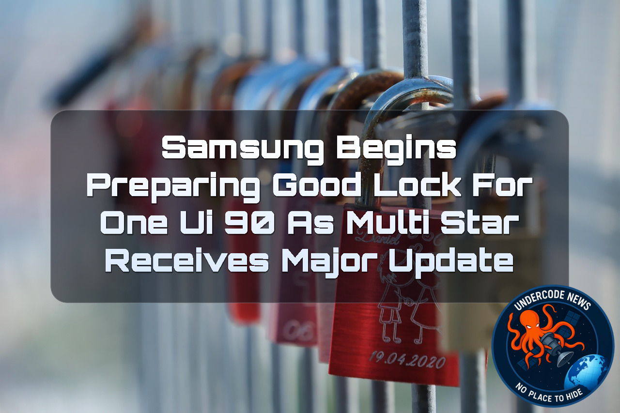 Samsung Begins Preparing Good Lock for One UI 90 as MultiStar Receives Major Update + Video