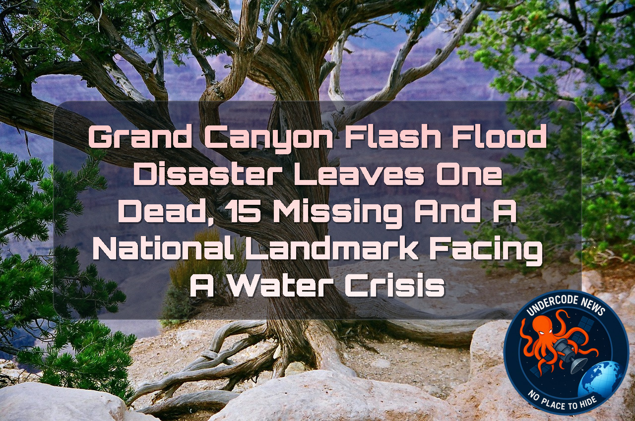 Grand Canyon Flash Flood Disaster Leaves One Dead, 15 Missing and a National Landmark Facing a Water Crisis + Video