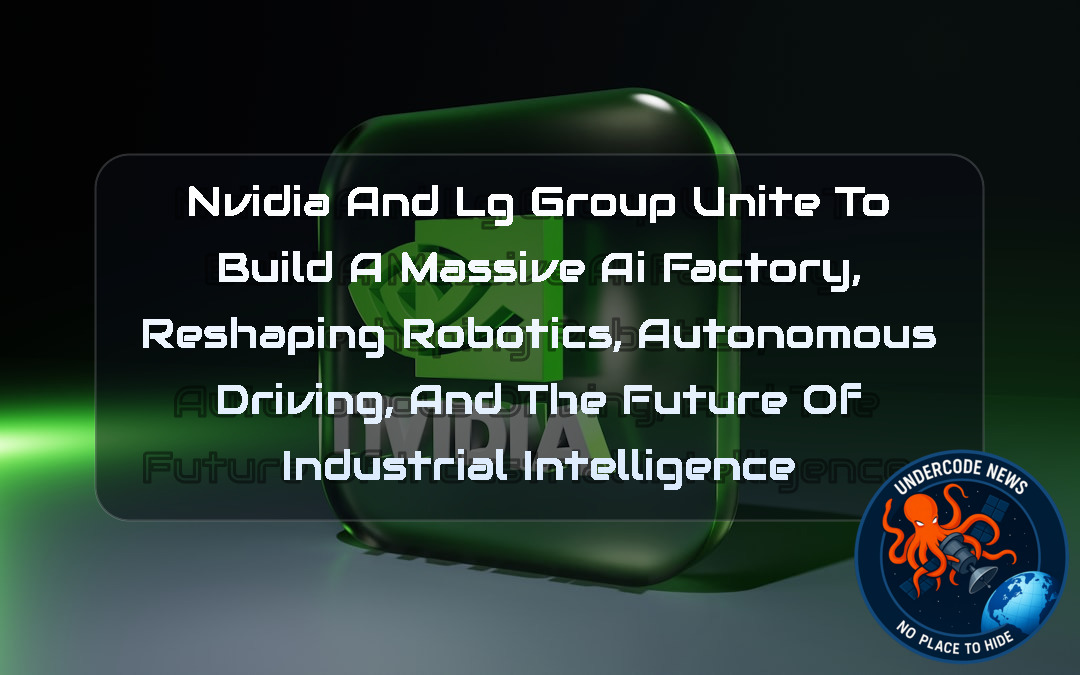 NVIDIA and LG Group Unite to Build a Massive AI Factory, Reshaping Robotics, Autonomous Driving, and the Future of Industrial Intelligence + Video