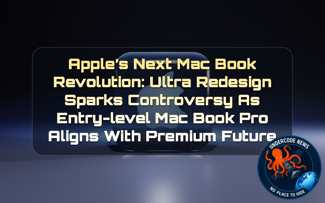 Apple’s Next MacBook Revolution: Ultra Redesign Sparks Controversy as Entry-Level MacBook Pro Aligns with Premium Future + Video