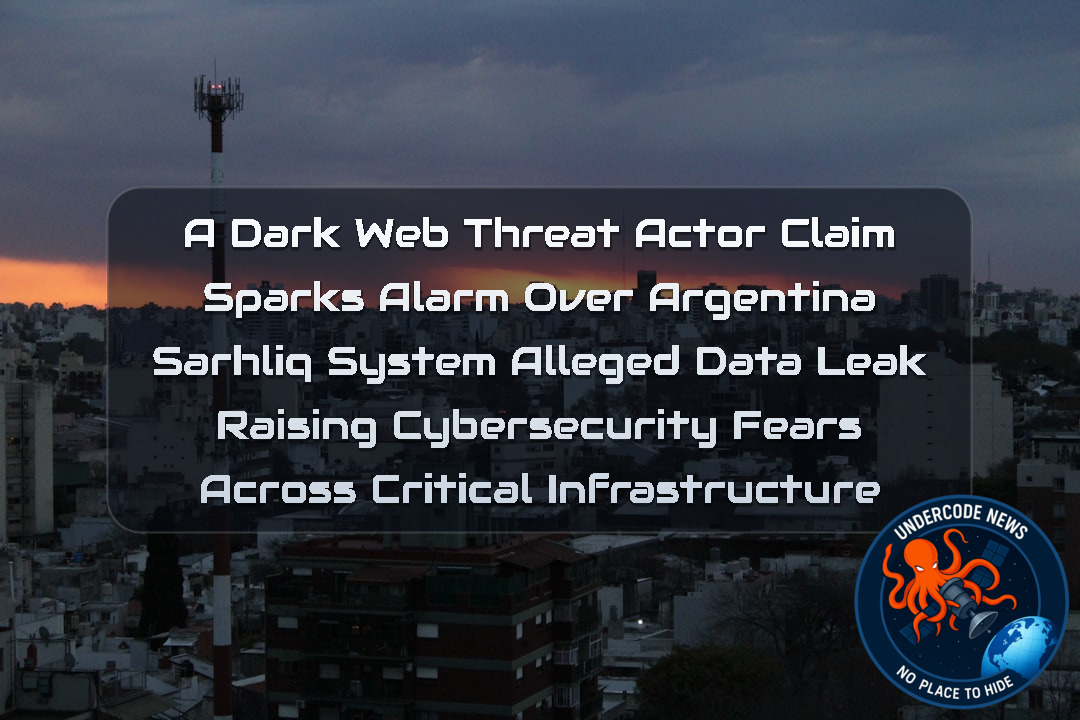 a DarkWeb threat actor Claim Sparks Alarm Over Argentina SARHLIQ System Alleged Data Leak Raising Cybersecurity Fears Across Critical Infrastructure + Video