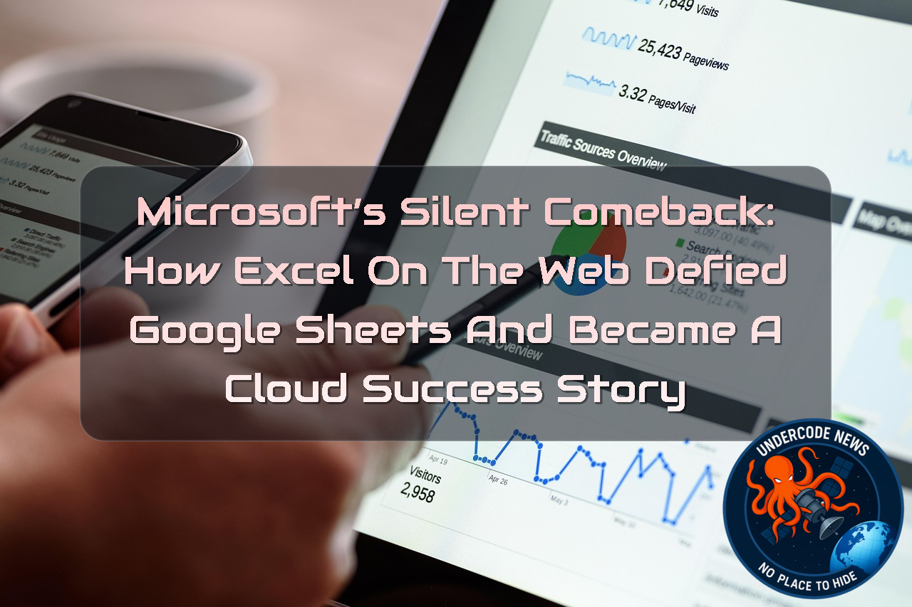 Microsoft’s Silent Comeback: How Excel on the Web Defied Google Sheets and Became a Cloud Success Story + Video